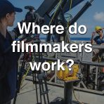 Where do Filmmakers Work?